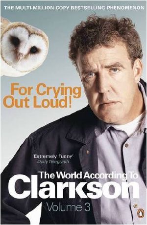 [The World According to Clarkson 03] • For Crying Out Loud · the World According to Clarkson Volume 3 · v. 3